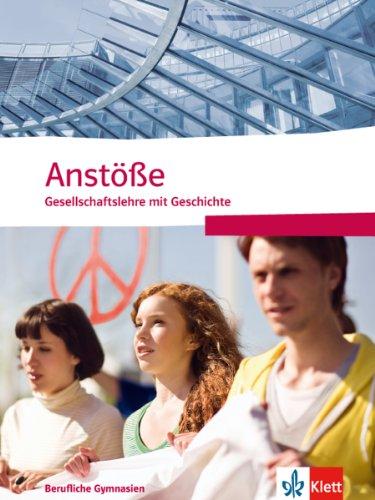 Anstöße Gesellschaftslehre mit Geschichte. Berufliche Gymnasien Nordrhein-Westfalen. Schülerbuch für die Oberstufe