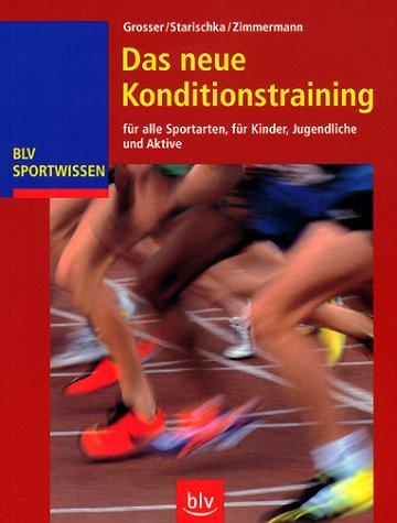 Das neue Konditionstraining für alle Sportarten, für Kinder, Jugendliche und Aktive ; BLV Sportwissen