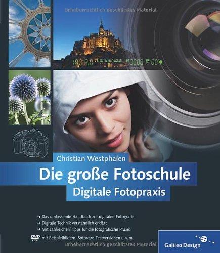 Die große Fotoschule: Digitale Fotopraxis (Galileo Design)