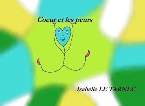 Coeur et les peurs: Les peurs chez les jeunes enfants (Des livres pour reflechir avec nos enfants sur le sens de la vie. 2-6 ans, Band 4)