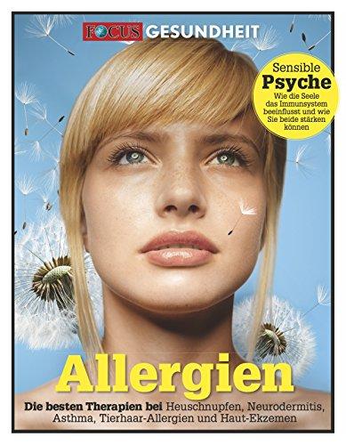 Allergien: Die besten Therapien bei Heuschnupfen, Neurodermitis, Asthma, Tierhaar-Allergien und Haut-Ekzemen