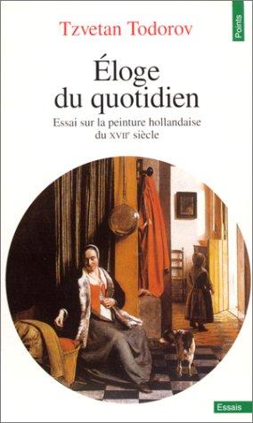 Eloge du quotidien : essai sur la peinture hollandaise du XVIIe siècle