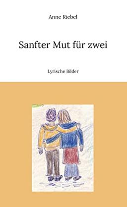 Sanfter Mut für zwei: Lyrische Bilder