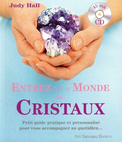 Entrez dans le monde des cristaux : petit guide pratique et personnalisé pour vous accompagner au quotidien...