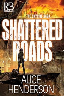 Shattered Roads (The Skyfire Saga, Band 1)