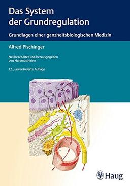 Das System der Grundregulation: Grundlagen einer ganzheitsbiologischen Medizin