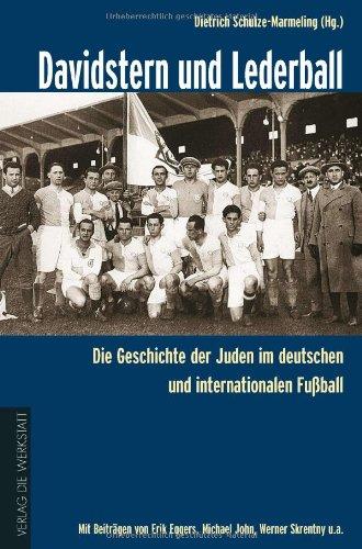 Davidstern und Lederball: Die Geschichte der Juden im deutschen und internationalen Fußball