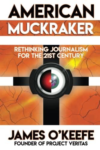 American Muckraker: Rethinking Journalism for the 21st Century