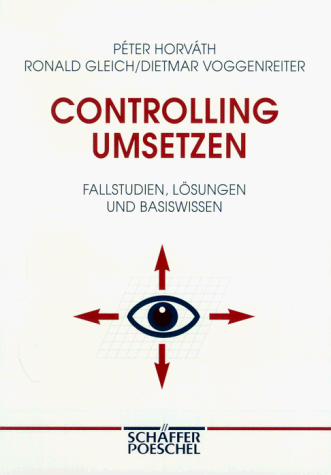 Controlling umsetzen. Fallstudien, Lösungen und Basiswissen