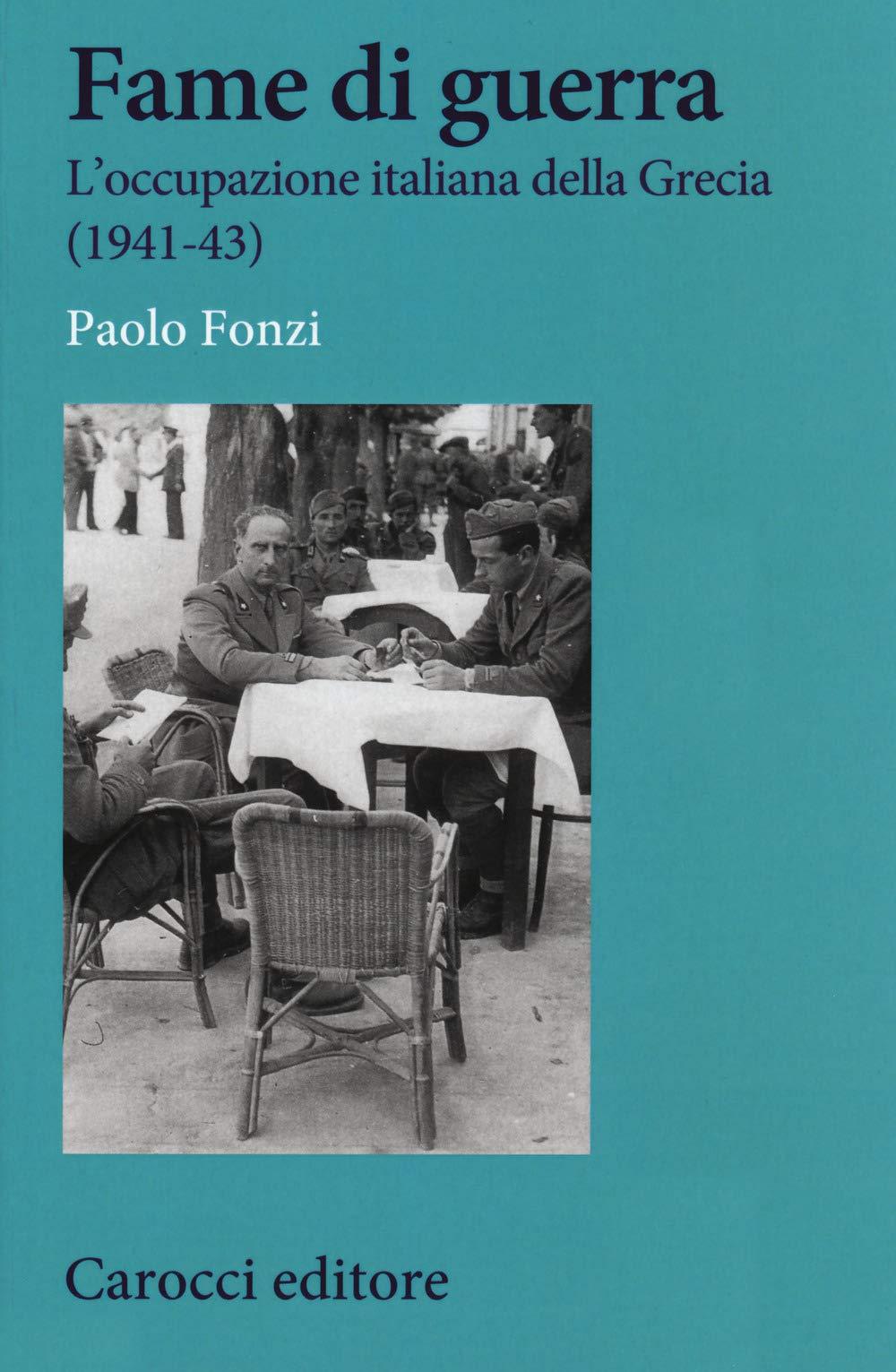 Fame di guerra. L'occupazione italiana della Grecia (1941-43) (Studi storici Carocci)