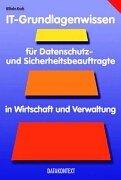 IT-Grundlagenwissen für Datenschutz- und Security-Management. Kompaktwissen, Informationstechnik