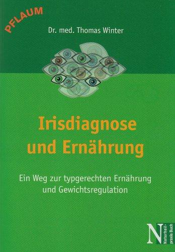 Irisdiagose und Ernährung: Ein Weg zur typgerechten Ernährung und Gewichtsregulation