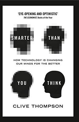 Smarter Than You Think: How Technology is Changing Our Minds for the Better