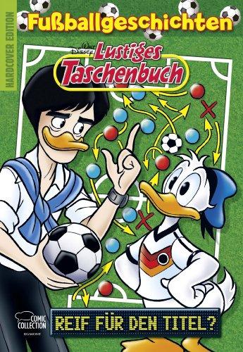 Lustiges Taschenbuch Fußballgeschichten: Reif für den Titel?