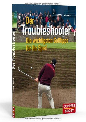 Der Troubleshooter: Die wichtigsten Golftipps für Ihr Spiel