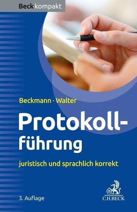 Protokollführung: juristisch und sprachlich korrekt (Beck kompakt)