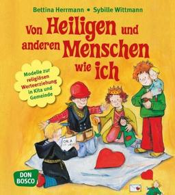 Von Heiligen und anderen Menschen wie ich - Modelle zur religiösen Werteerziehung in Kita und Gemeinde