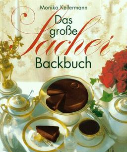 Das große Sacher- Backbuch. Mehlspeisen, Torten und Gebäck