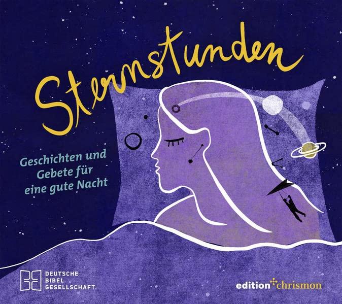 Sternstunden: Geschichten und Gebete für eine gute Nacht. Den Tag abschließen mit Bibelzitaten und Texten von Joachim Ringelnatz, Mascha Kaléko, Ingrid Noll uvm. Ein christliches Geschenkbuch