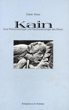 Kain: Eine Phänomenologie und Psychopathologie des Bösen. Dokumente und Interpretation