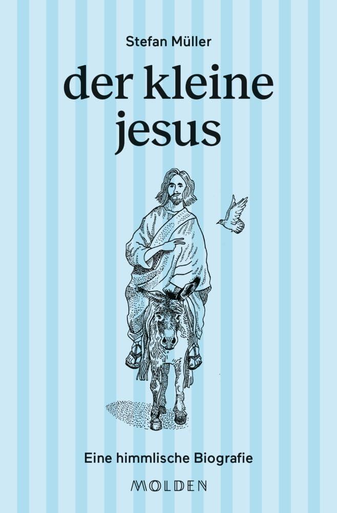 der kleine jesus: Eine himmlische Biografie (Kleine große Biografien - Band 2) (große männer kleingeschrieben, Band 2)