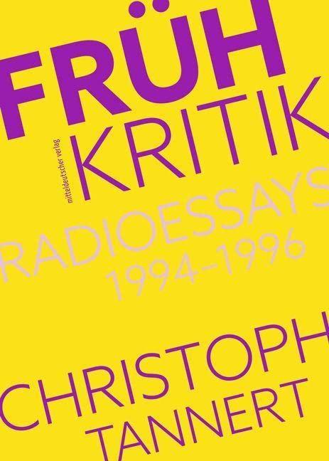 Frühkritik. Radioessays 1994–1996: Sachbuch