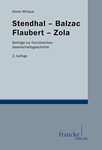 Stendhal-Balzac-Flaubert-Zola: Beiträge zur französischen Gesellschaftsgeschichte