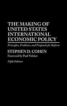 The Making of United States International Economic Policy: Principles, Problems, and Proposals for Reform Degreesl Fifth Edition