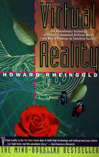 Virtual Reality: The Revolutionary Technology of Computer-Generated Artificial Worlds-And How It Promises to Transform Society (Touchstone Book)