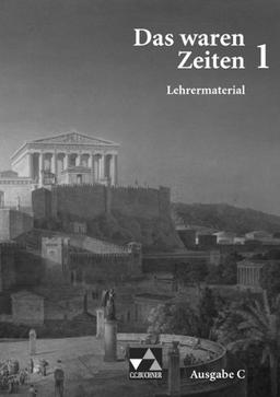 Das waren Zeiten, Ausgabe C, Bd.1 : Frühgeschichte und Antike, Lehrermaterial