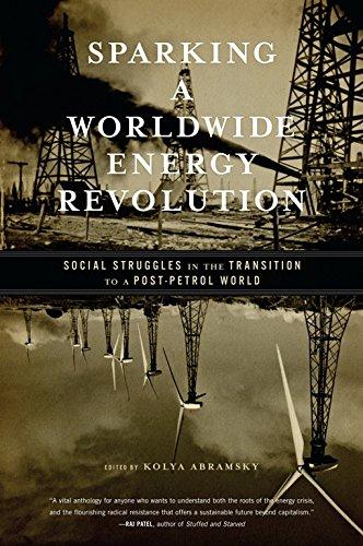 Sparking a Worldwide Energy Revolution: Social Struggles in the Transition to a Post-Petrol World