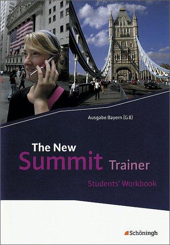 The New Summit - Ausgabe für die gymnasiale Oberstufe in Bayern (G8): The New Summit - Ausgabe Bayern: Trainer - Students' Workbook