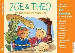 ZOE & THEO im Dinosaurier-Museum (Multilingual!): 3er-Band Nr. 3, 13 Sprachen in einem Buch! ("ZOE & THEO"-Serie, Multilingual!)