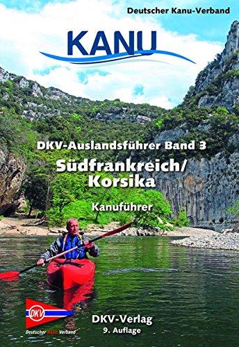 DKV-Auslandsführer Bd. 3 Südfrankreich/Korsika: Kanuführer