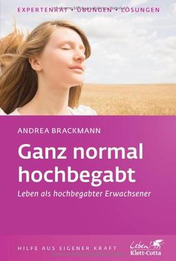 Ganz normal hochbegabt: Leben als hochbegabter Erwachsener