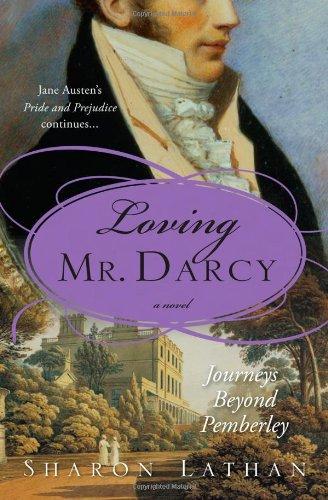 Loving Mr. Darcy: Journeys Beyond Pemberley (Pride & Prejudice Continues)