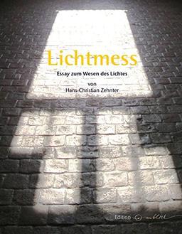 Lichtmess: Essay zum Wesen des Lichtes