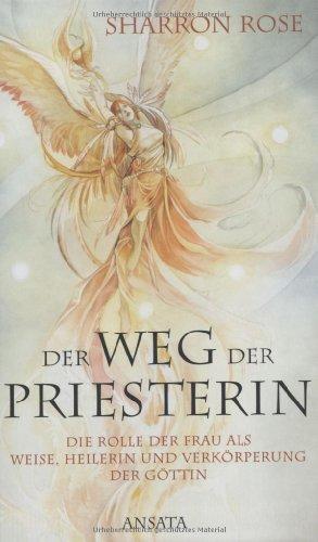 Der Weg der Priesterin: Die Rolle der Frau als Weise, Heilerin und Verkörperung der Göttin