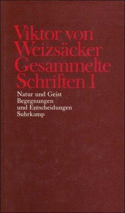 Gesammelte Schriften in zehn Bänden: 1: Natur und Geist. Begegnungen und Entscheidungen