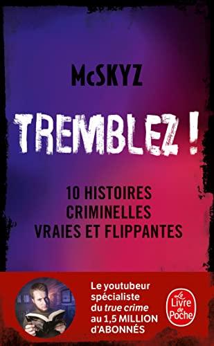 Tremblez ! : 10 histoires criminelles vraies et flippantes