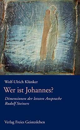 Wer ist Johannes ?: Dimensionen der letzten Ansprache Rudolf Steiners