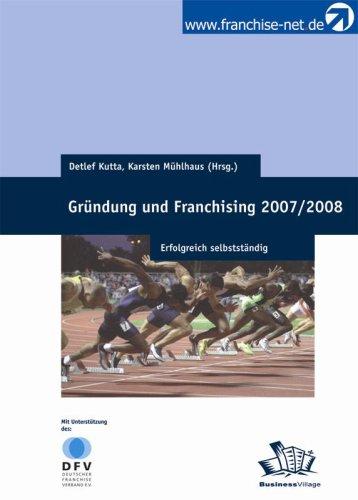 Gründung und Franchising 2007/2008 (Erfolgreich selbstständig)