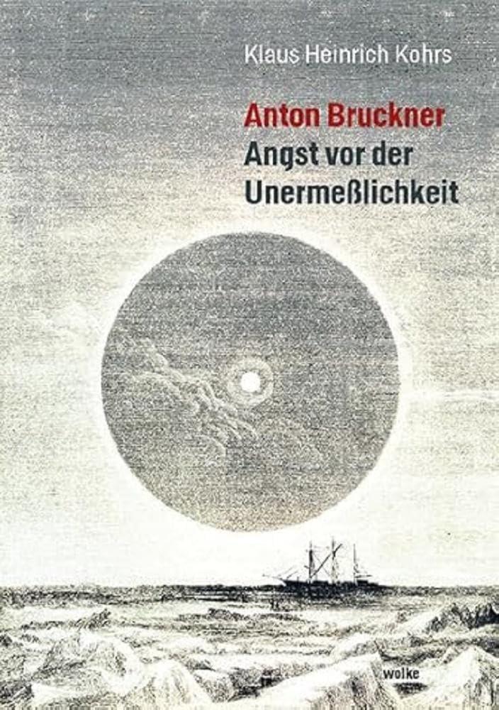 Anton Bruckner: Angst vor der Unermesslichkeit