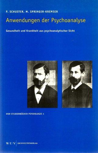 Anwendungen der Psychoanalyse. Gesundheit und Krankheit aus psychoanalytischer Sicht