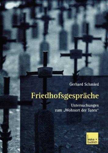 Friedhofsgespräche: Untersuchungen zum Wohnort der Toten"