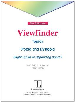 Utopia and Dystopia - Students' Book: Bright Future or Impending Doom? (Viewfinder Topics - New Edition plus)