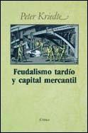 Feudalismo tardío y capital mercantil : líneas maestras de la historia económica europea desde el siglo XVI hasta finales del siglo XVIII (Biblioteca de Bolsillo)