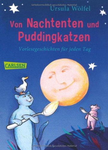 Von Nachtenten und Puddingkatzen: Vorlesegeschichten für jeden Tag