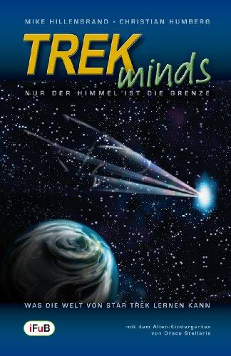 TREKminds - Nur der Himmel ist die Grenze (Was die Welt von Star Trek lernen kann)