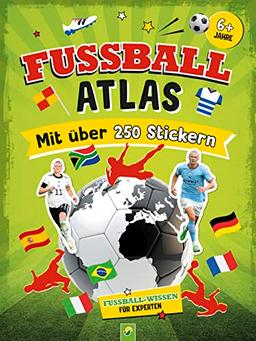 Fußball-Atlas. Mit über 250 Stickern: Das ultimative Stickerbuch mit vielen Fakten für Fußball-Fans. Fußball-Wissen für Experten